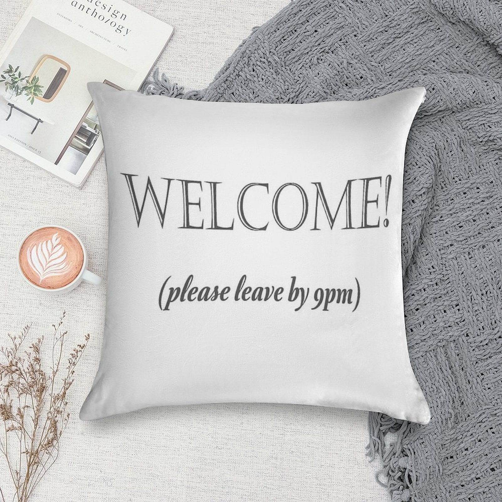 Welcome, Please Leave By 9pm Soft Reinforced Edging Throw Pillow