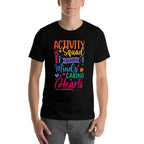 Activity Squad Creative Minds Caring Activities Assistant  Durable T-Shirt