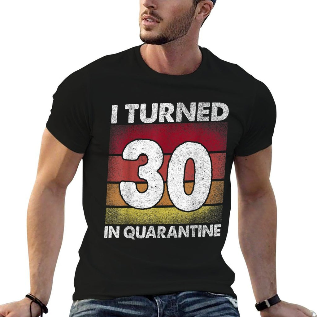 I Turned 30 In Quarantine 2020 30 Years Old 30th Birthday  Rolled Sleeves T-Shirt