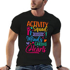 Activity Squad Creative Minds Caring Activities Assistant  Durable T-Shirt