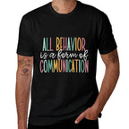 All Behavior Is A Form Of Communication  Graphic-printed T-Shirt