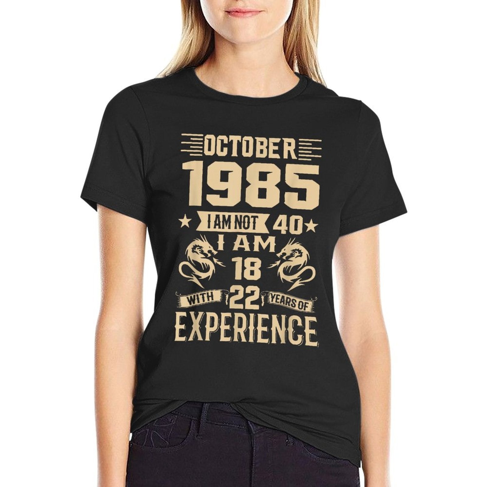 October 1985 I Am Not 40 I'm 18 With 22 Years Of Experience  Ribbed Collar T-Shirt