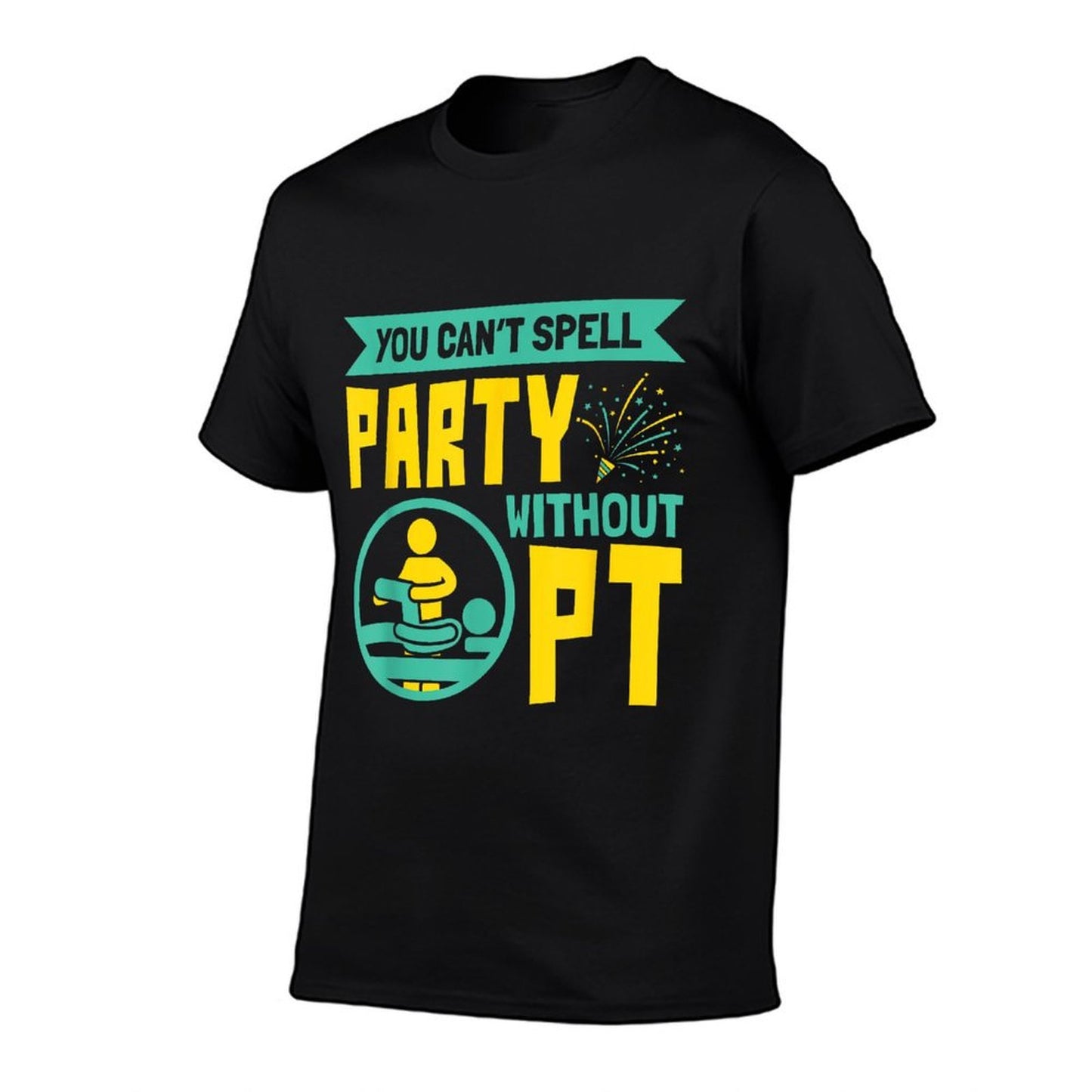 You Cant Spell Party Without PT - Physical Therapy  Eco-friendly Material T-Shirt