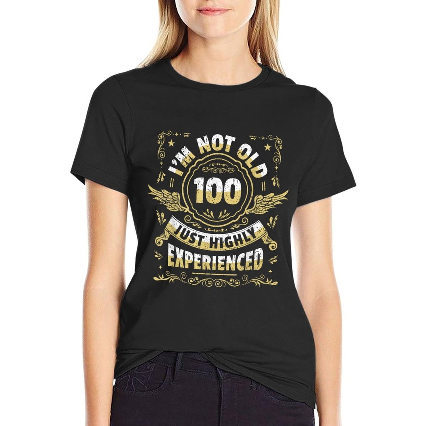100 Years I'm Not Old Highly Experienced I 100th Birthday  Durable T-Shirt