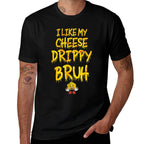 Funny Meme I Like My Cheese Drippy Bruh  Breathable T-Shirt