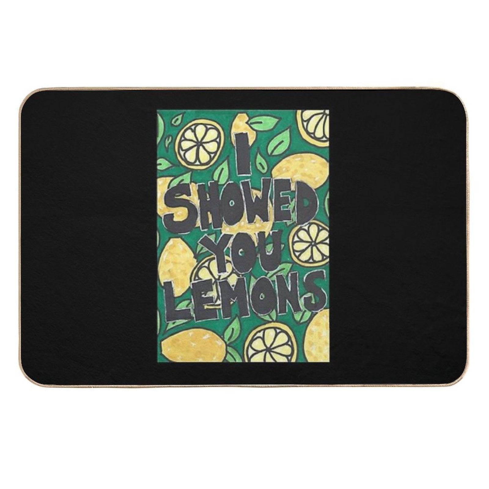 I Showed You Lemons.  Slip-Resistant Bath Mat