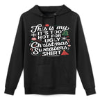 Womens This Is My Its Too Hot for Ugly Christmas Sweaters Layering Staple Hoodie