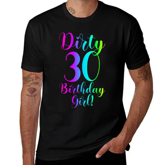 30th Birthday Gifts Women Dirty 30 Birthday Girl! Sweatshirt Comfortable T-Shirt