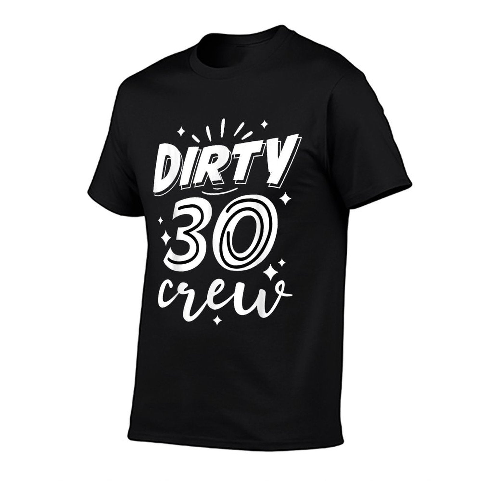 Dirty 30 Crew - 30th Birthday Party  Versatile T-Shirt