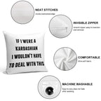 If I Were A Kardashian I Wouldn't Have to Deal with This Soft Style Accent Throw Pillow