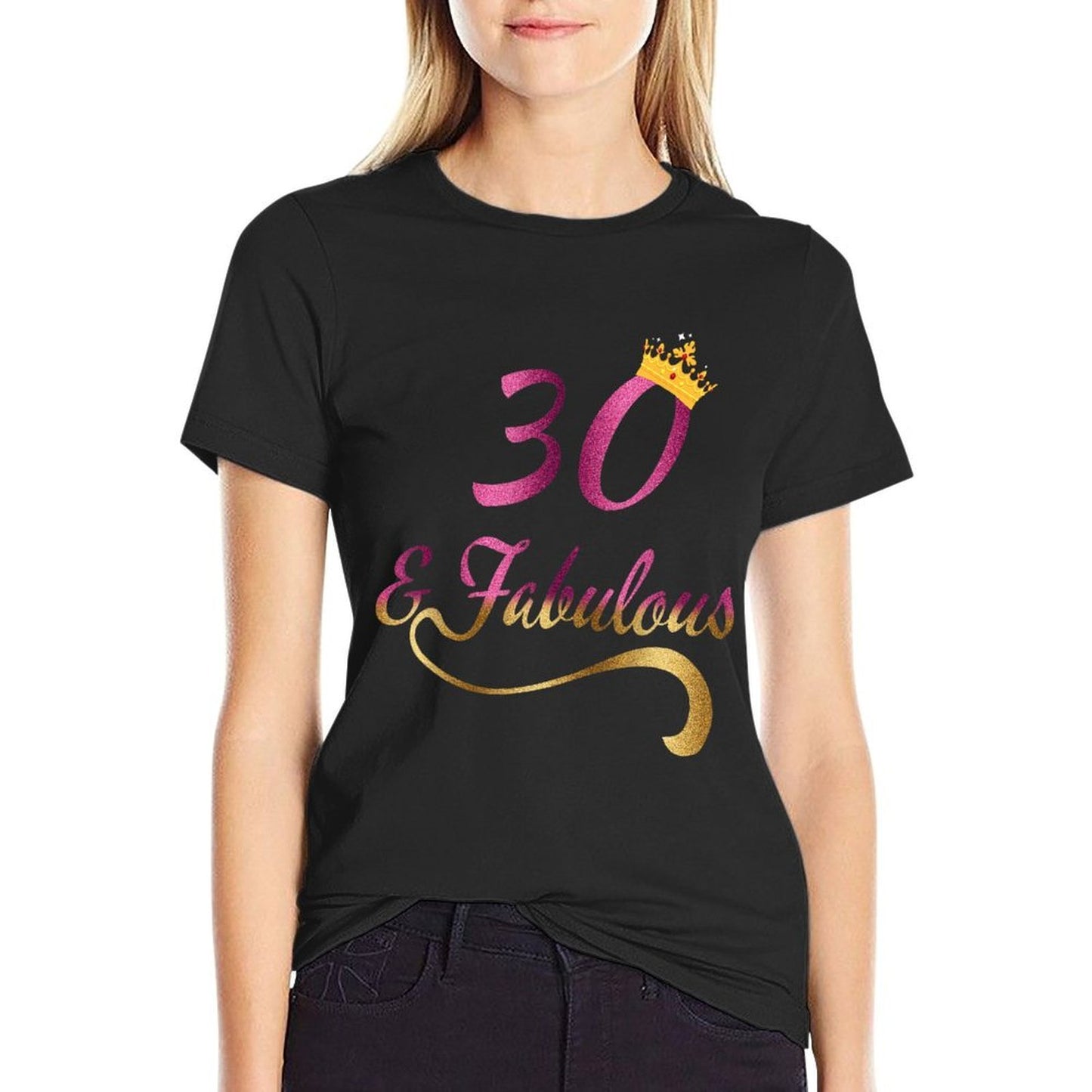 30 And Fabulous - 30th Birthday for Women  Affordable Price T-Shirt