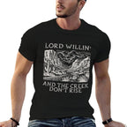 Lord Willin And The Creek Dont Rise  High-quality Stitching T-Shirt