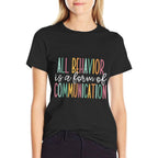 All Behavior Is A Form Of Communication  Graphic-printed T-Shirt