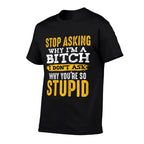 Stop Asking Why Im A Bitch Funny Humor Sarcastic Quotes  Heathered Texture T-Shirt