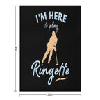 I'm Here to Play Ringette  Ringette Lover Custom Ringette Gift Ringette Player Present Durable Throw Blanket