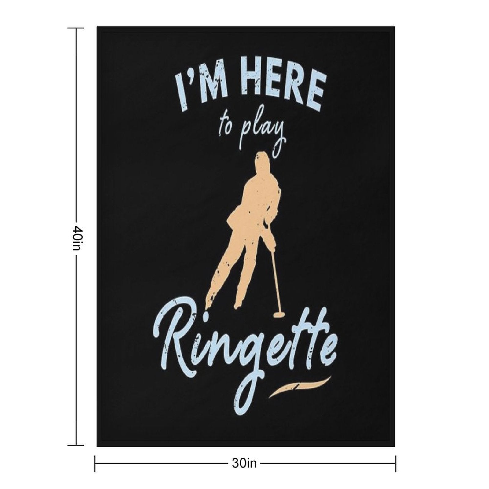 I'm Here to Play Ringette  Ringette Lover Custom Ringette Gift Ringette Player Present Durable Throw Blanket