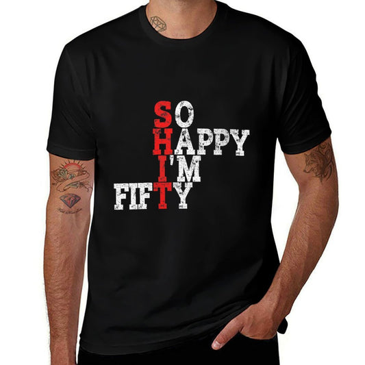 Womens Funny 50th Birthday Gift So Happy I'm Fifty 50 Years Old  Wrinkle-resistant T-Shirt