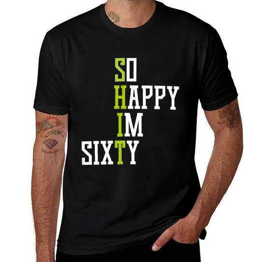 So Happy I'm Sixty 60 Year Old Gag Gift Funny 60th Birthday  Eco-friendly Material T-Shirt