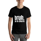 Bruh Meme Go To Church Read Your Bible God Funny Christian  Cotton T-Shirt