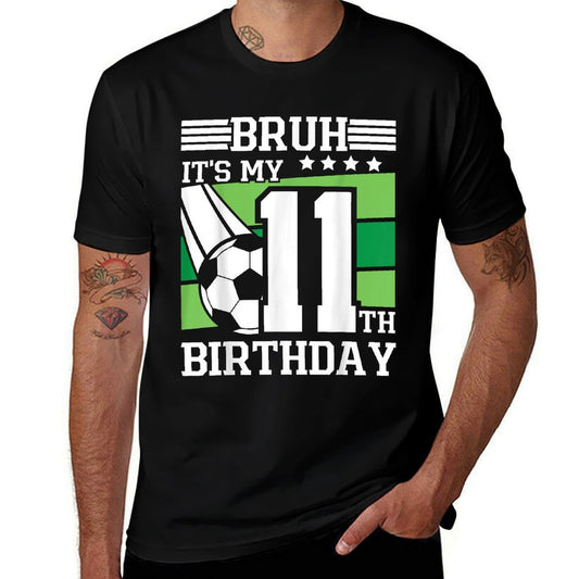 11 Year Old Birthday Soccer Bruh It's My 11th Birthday  Graphic-printed T-Shirt