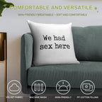 We Had Sex Here, Funny Slogan Soft Washable Throw Pillow