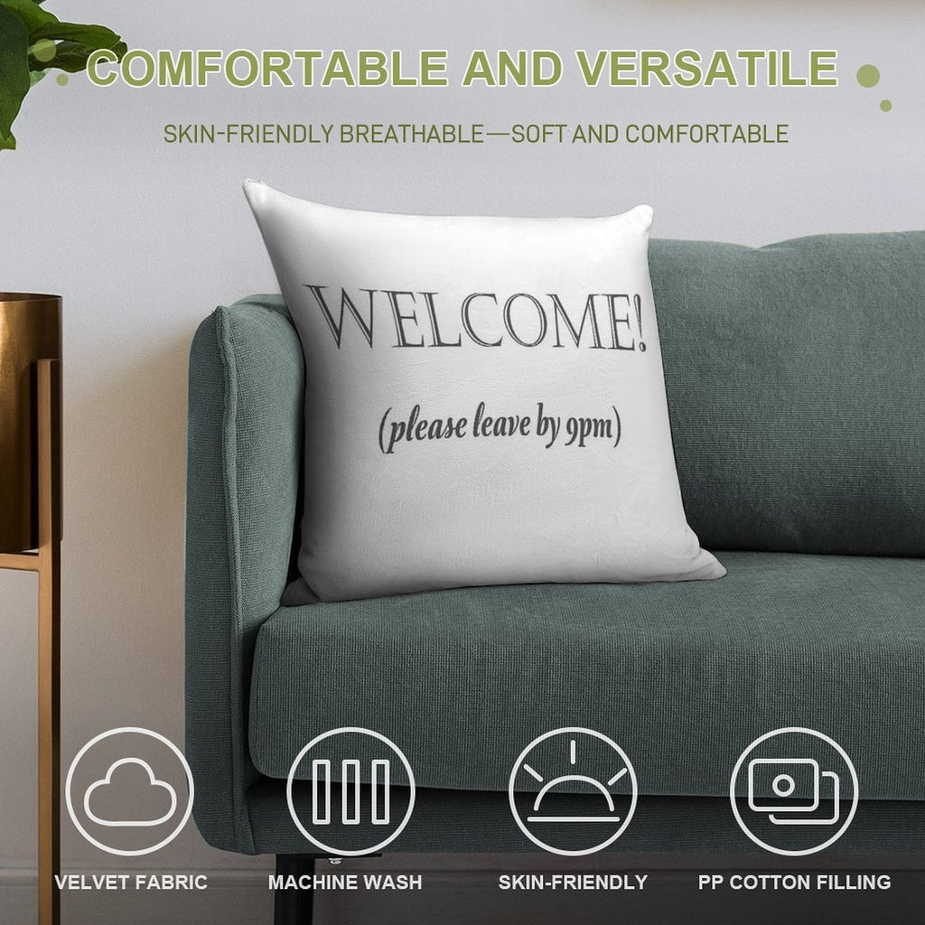 Welcome, Please Leave By 9pm Soft Reinforced Edging Throw Pillow