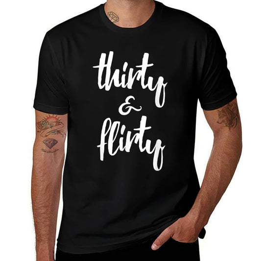 Thirty & Flirty - 30th Birthday, Thirty Year  Tagless Design T-Shirt