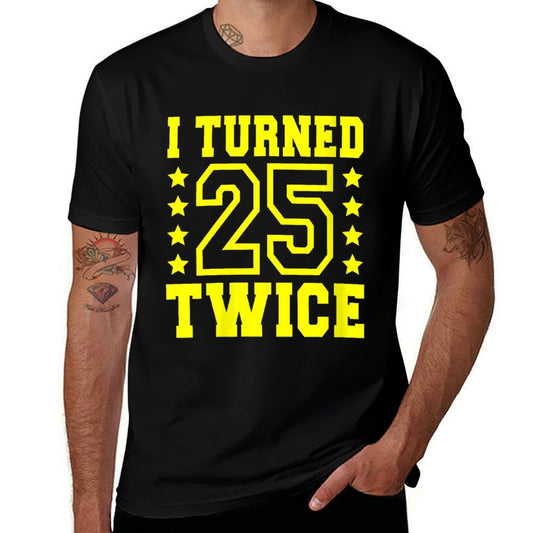 Womens I Turned 25 Twice Fifty 50 Years Old 50th Birthday Men Women  Graphic-printed T-Shirt