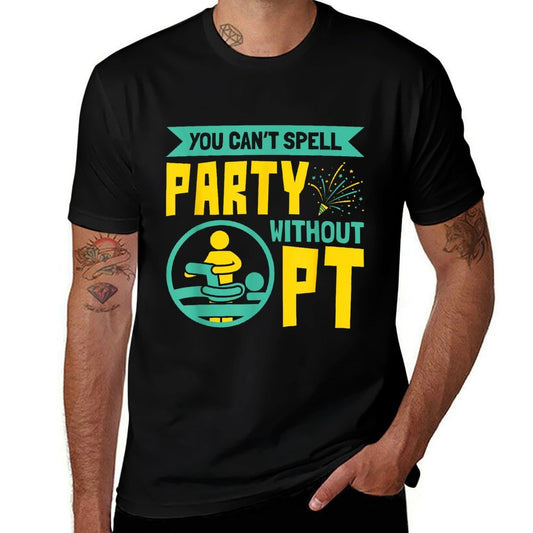 You Cant Spell Party Without PT - Physical Therapy  Eco-friendly Material T-Shirt