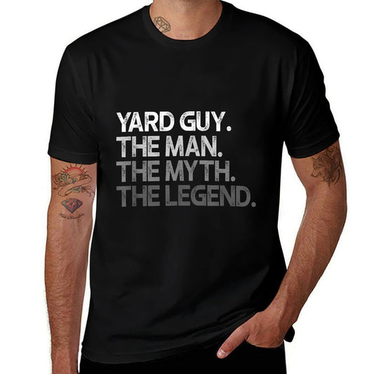 Yard Guy Landscaper The Man Myth Legend Gift  Quick-drying T-Shirt