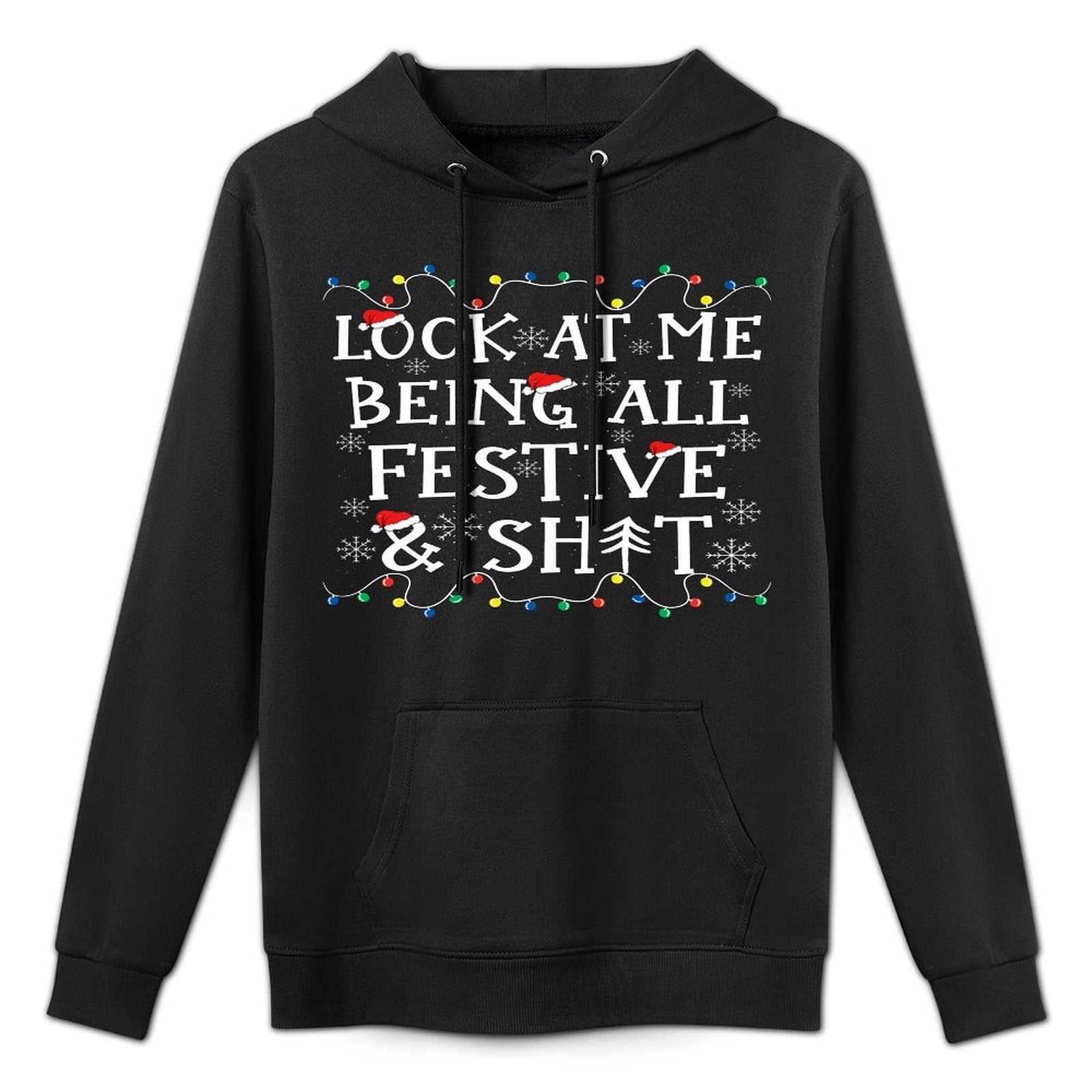 Look At Me Being All Festive Mens Christmas Colorfast Hoodie