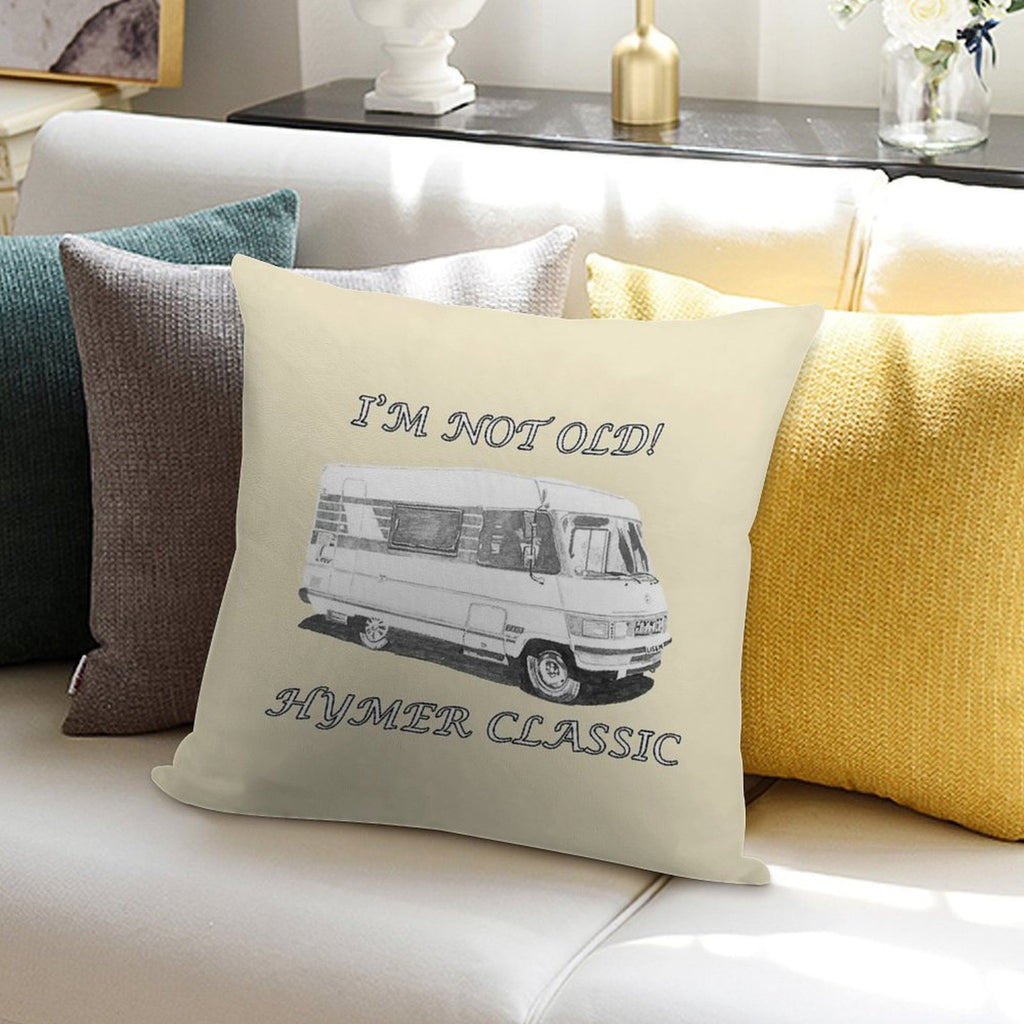 I'm Not Old! Hymer Classic Hymer B544 Designs Soft Home Decor Throw Pillow