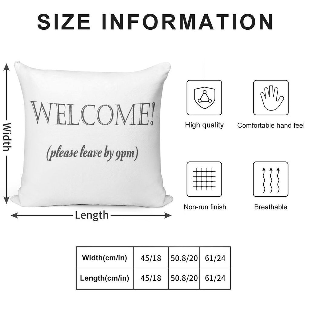 Welcome, Please Leave By 9pm Soft Reinforced Edging Throw Pillow