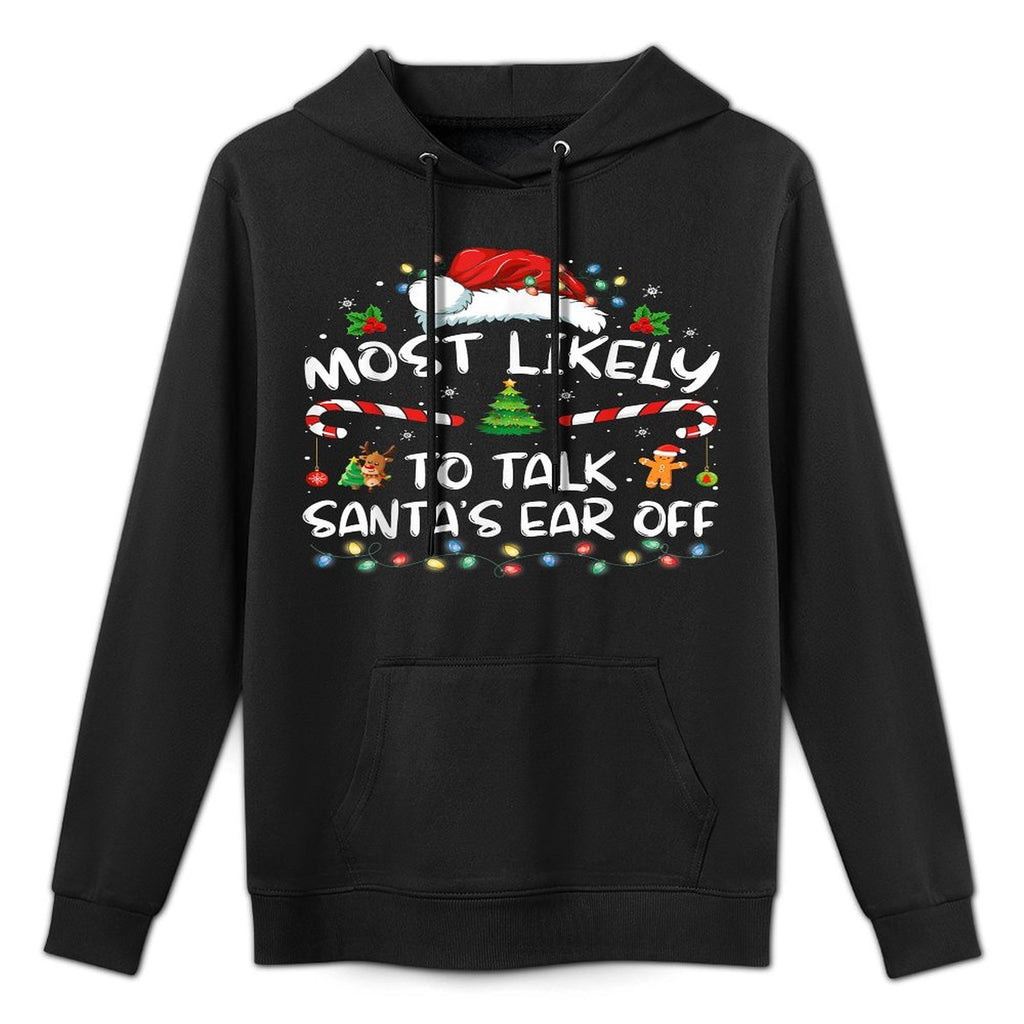 Most Likely To Talk Santas Ear Off Family Christmas Pajamas Durable Construction Hoodie