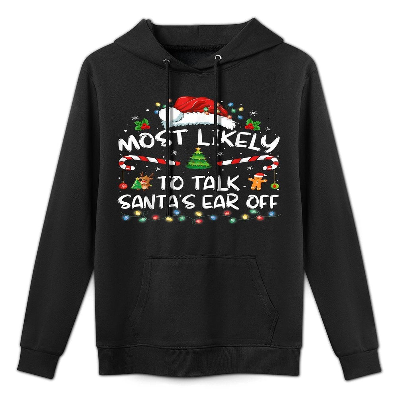 Most Likely To Talk Santas Ear Off Family Christmas Pajamas Durable Construction Hoodie