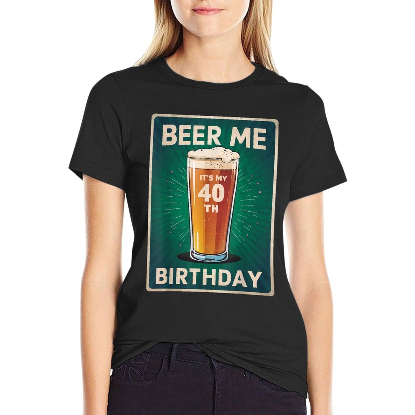 Beer Me It's My 40th Birthday Lover Retro Vintage Man Woman  Odor-resistant T-Shirt