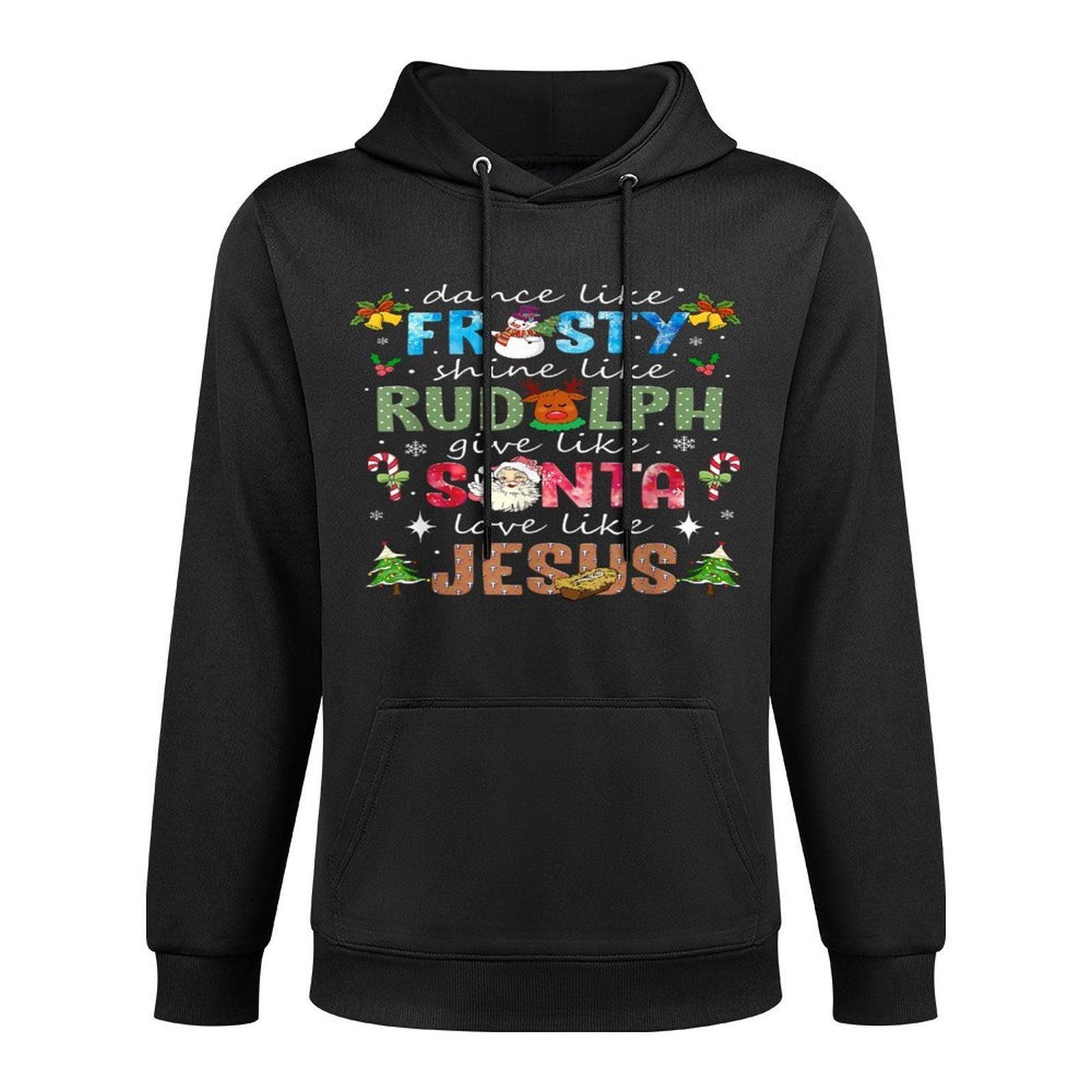 Dance Like Frosty Shine Like Rudolph Love Like Jesus Xmas Adjustable Hood Hoodie