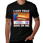 I Got That Dog In Me, Funny Hot Dog Meme Men Women  Slim-fit Cut T-Shirt