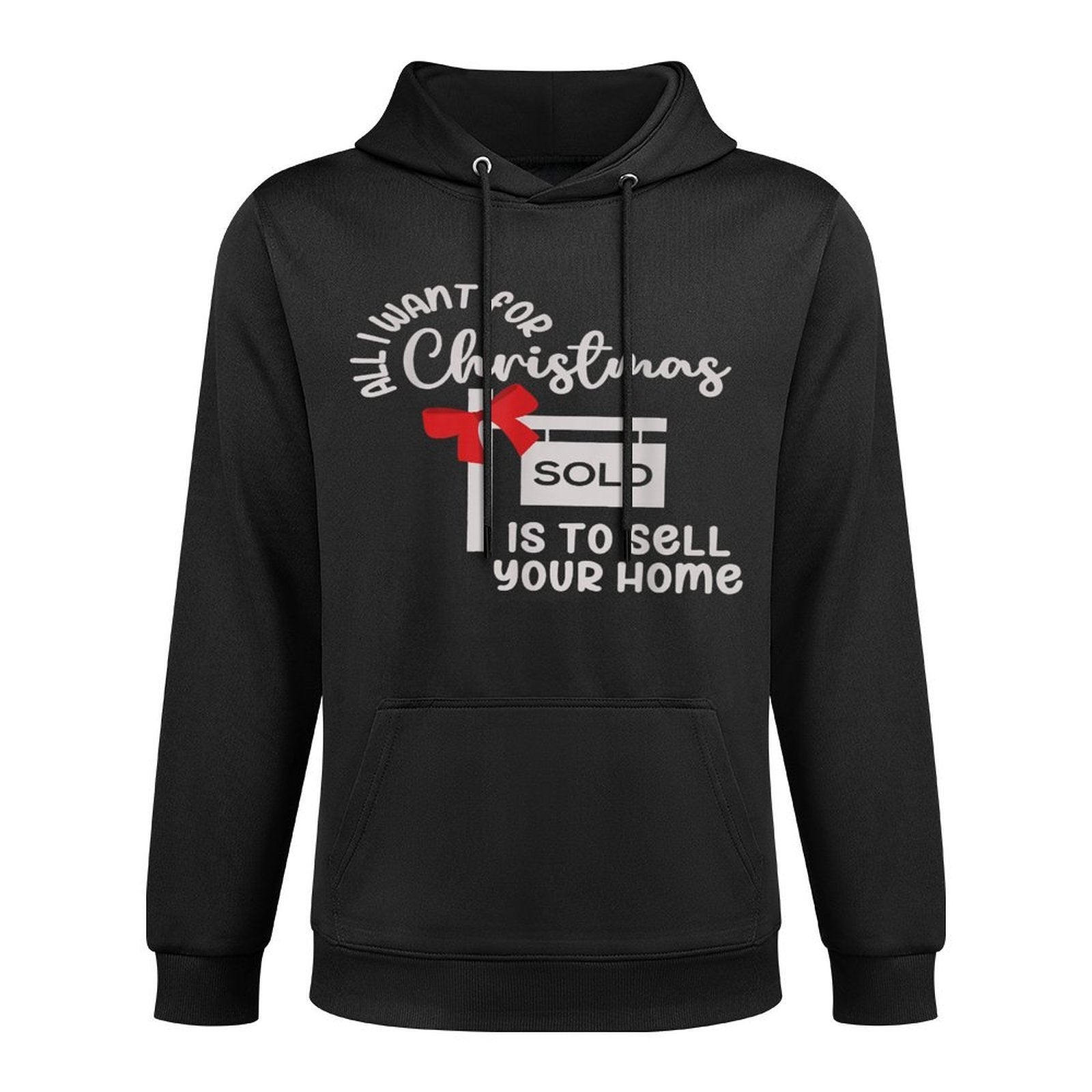 All I Want For Christmas Is Sell Your Home Christmas Realtor Layering Staple Hoodie