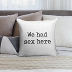 We Had Sex Here, Funny Slogan Soft Washable Throw Pillow