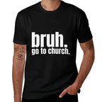 Bruh Meme Go To Church Read Your Bible God Funny Christian  Cotton T-Shirt