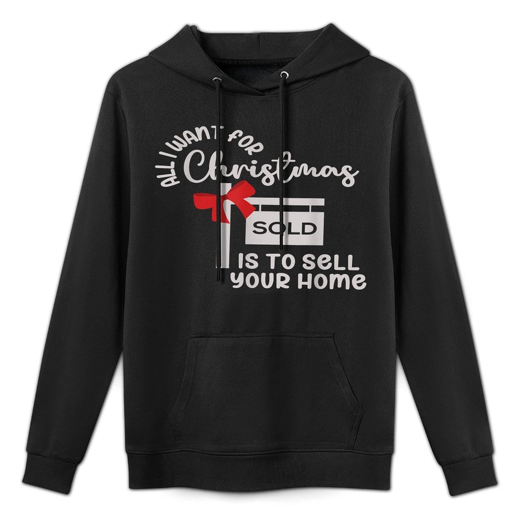 All I Want For Christmas Is Sell Your Home Christmas Realtor Layering Staple Hoodie