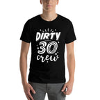 Dirty 30 Crew - 30th Birthday Party  Versatile T-Shirt