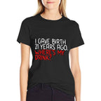 I Gave Birth 21 Years Ago Wheres My Drink 21st Birthday Mom  Vintage-inspired T-Shirt