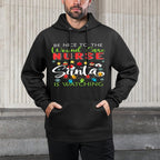Be Nice To The Wound Care Nurse Santa Is Watching Christmas Versatile Streetwear Hoodie