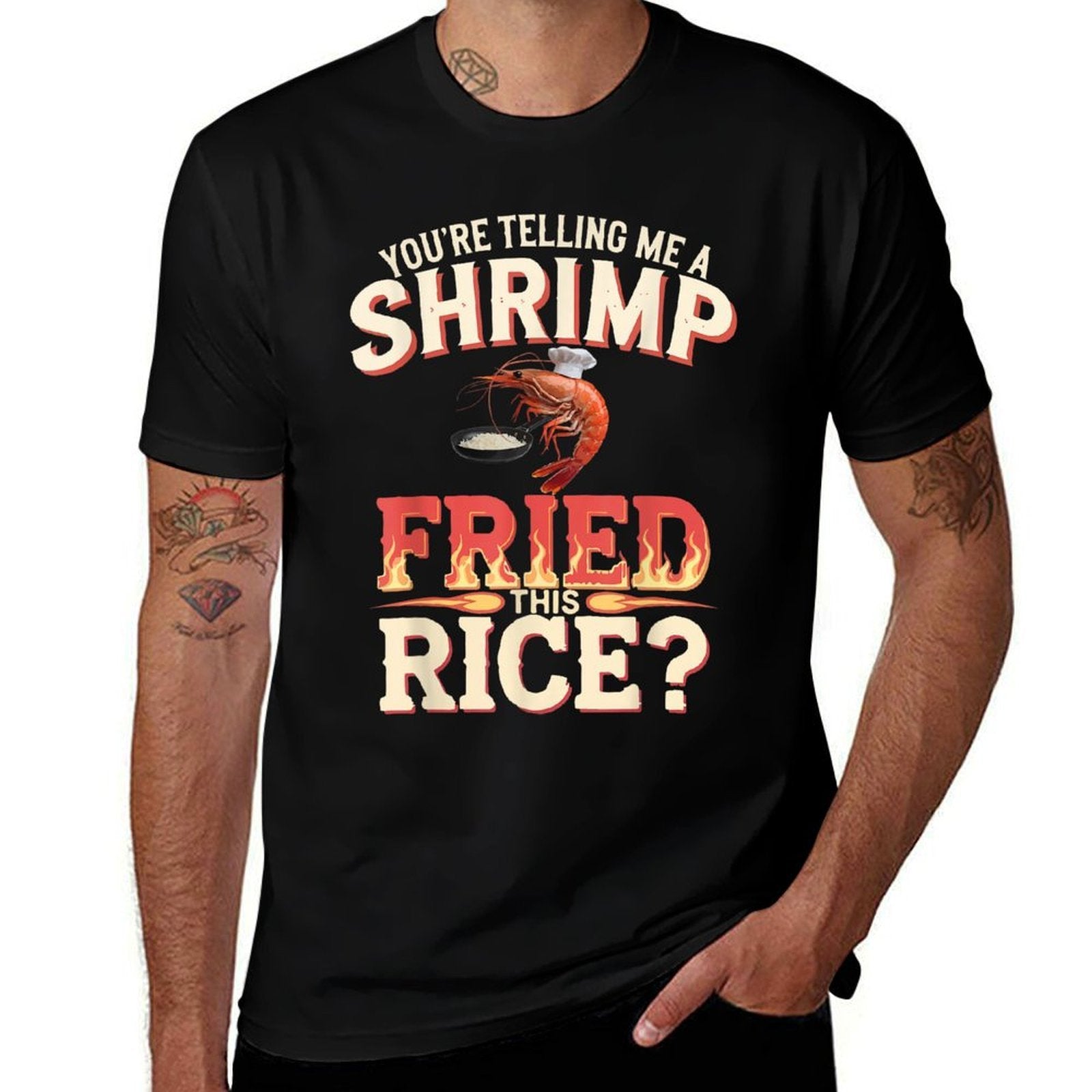 Youre Telling Me A Shrimp Fried This Rice  Durable T-Shirt