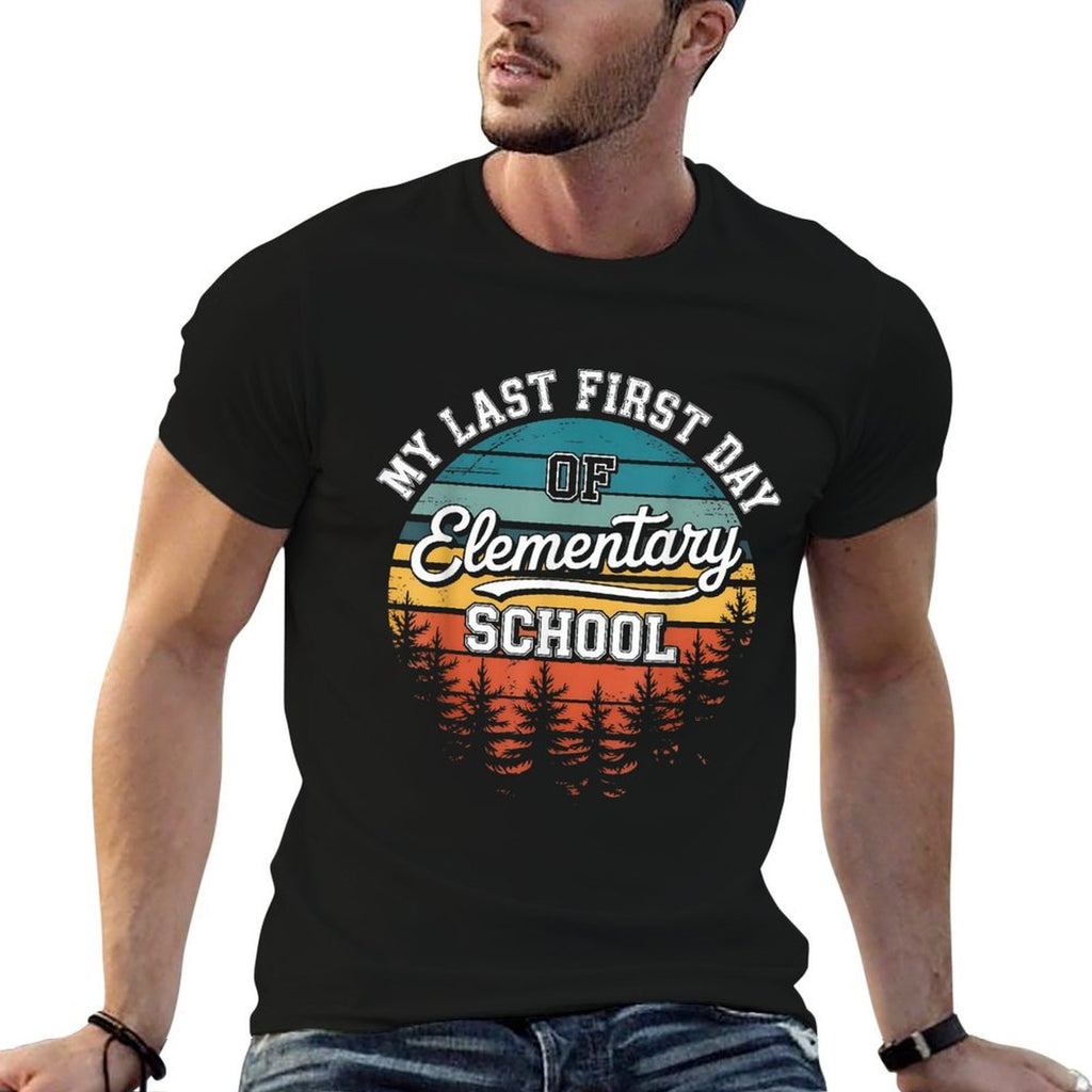 My Last First Day Of Elementary School Funny Back To School  Wrinkle-resistant T-Shirt