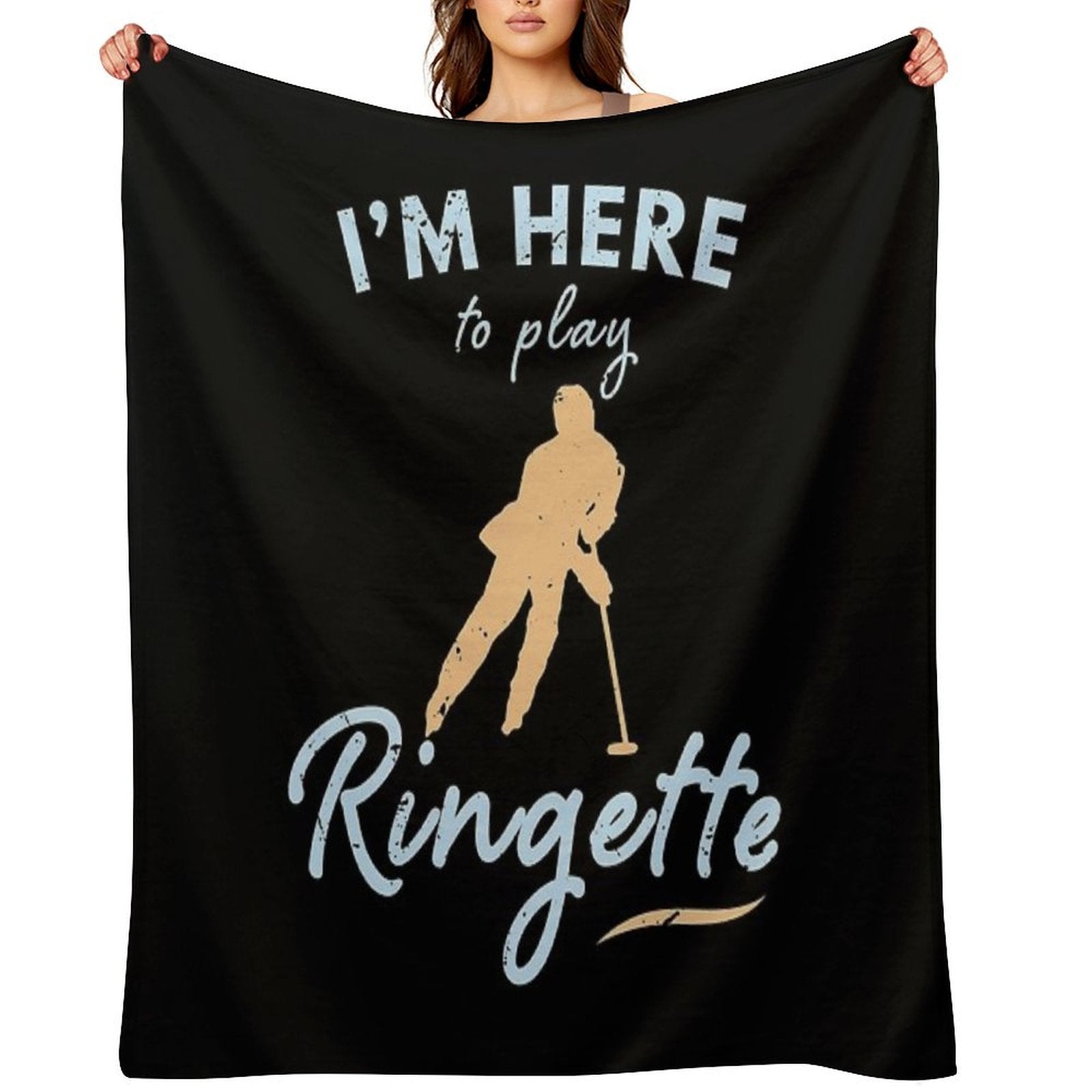 I'm Here to Play Ringette  Ringette Lover Custom Ringette Gift Ringette Player Present Durable Throw Blanket