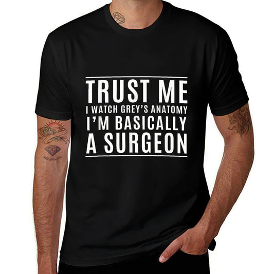 Trust Me Im Basically A Surgeon - Funny Medical TV Drama  Durable T-Shirt