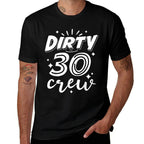 Dirty 30 Crew - 30th Birthday Party  Versatile T-Shirt